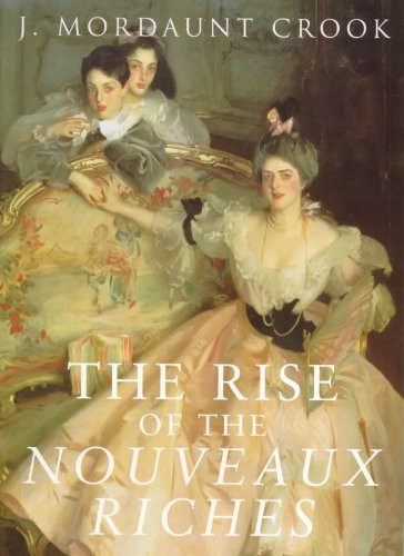 The Rise of the Nouveaux Riches: Style and Status in Victorian and Edwardian Architecture