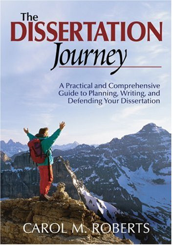 The Dissertation Journey: A Practical and Comprehensive Guide to Planning, Writing, and Defending Your Dissertation