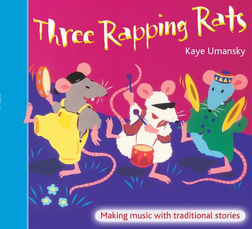 Three Rapping Rats: Making Music with Traditional Stories (The Threes)
