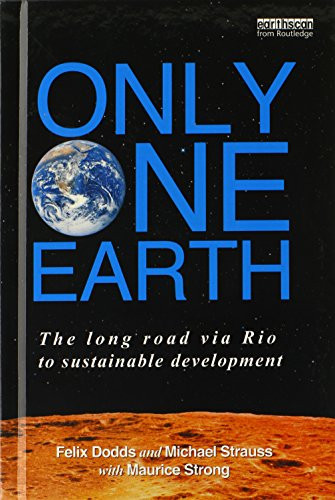 Only One Earth: The Long Road via Rio to Sustainable Development (Earthscan from Routledge)