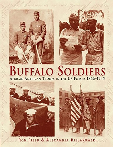 Buffalo Soldiers: African American Troops in the US forces 1866-1945 (General Military)