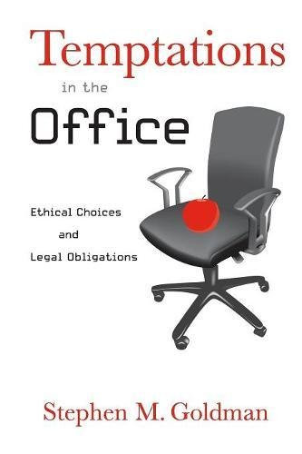 Temptations in the Office: Ethical Choices and Legal Obligations