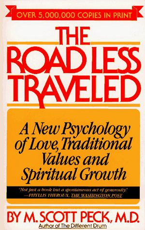 The Road Less Traveled: A New Psychology of Love, Traditional Values, and Spiritual Growth