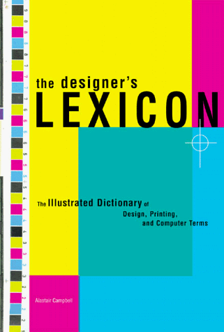 The Designer's Lexicon: The Illustrated Dictionary of Design, Printing, and Computer Terms