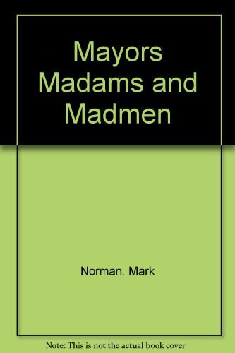 Mayors, madams, and madmen