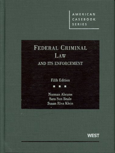 Federal Criminal Law and Its Enforcement, 5th (American Casebooks) (American Casebook Series)