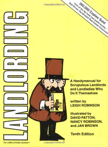 Landlording: A Handymanual for Scrupulous Landlords and Landladies Who Do It Themselves
