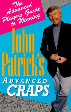 John Patrick's Advanced Craps: The Advanced Player's Guide to Winning
