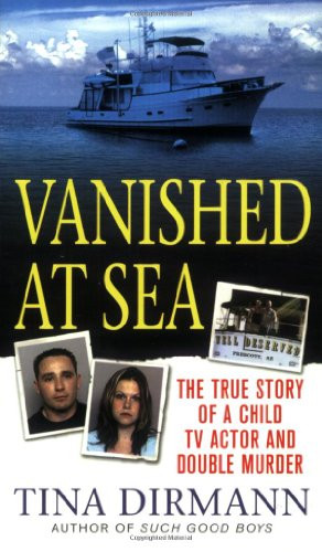 Vanished at Sea: The True Story of a Child TV Actor and Double Murder (St. Martin's True Crime Library)
