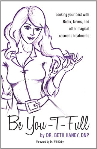 Be You-T-Full: Looking your best with Botox, lasers, and other magical cosmetic treatments