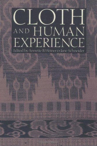Cloth and Human Experience (Smithsonian Series in Ethnographic Inquiry)