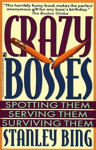 Crazy bosses : spotting them, serving them, surviving them