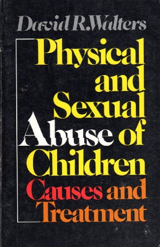 Physical and Sexual Abuse of Children: Causes and Treatment