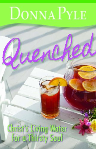 Quenched: Christ's Living Water for a Thirsty Soul