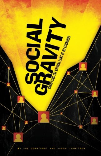 Social Gravity: Harnessing the Natural Laws of Relationships