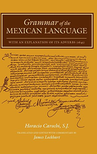 Grammar of the Mexican Language: With an Explanation of its Adverbs (1645) (Nahuatl Series, No. 7.)