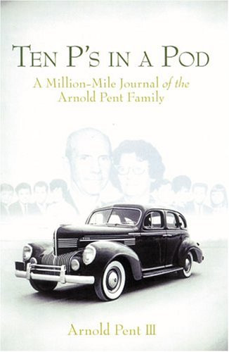 Ten P's in a Pod : A Million-Mile Journal of the Arnold Pent Family
