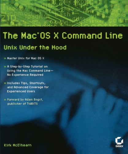 The Mac OS X Command Line: Unix Under the Hood