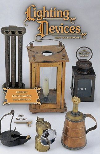 Lighting Devices and accessories of the 17th-19th Centuries, History, Illustrations, Descriptions