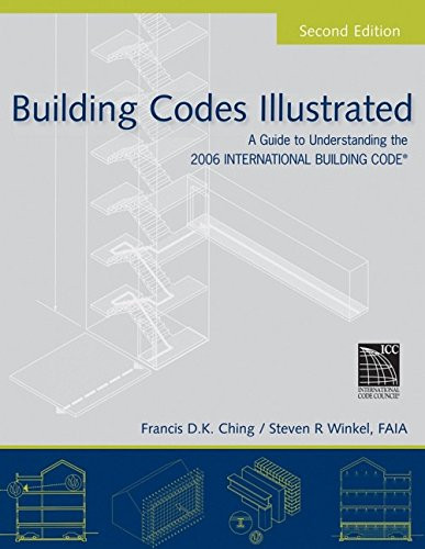 Building Codes Illustrated: A Guide to Understanding the 2006 International Building Code