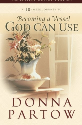 A 10-Week Journey to Becoming a Vessel God Can Use