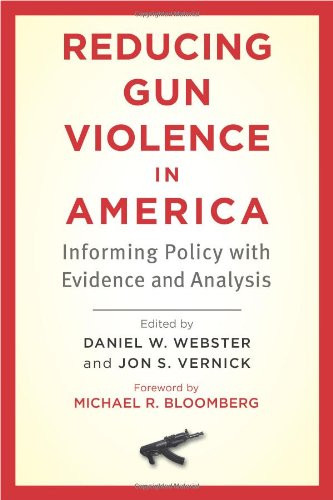 Reducing Gun Violence in America: Informing Policy with Evidence and Analysis