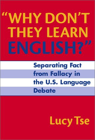 Why Don't They Learn English?: Separating Fact from Fallacy in the U.S. Language Debate (Language and Literacy Series) (Language & Literacy Series)