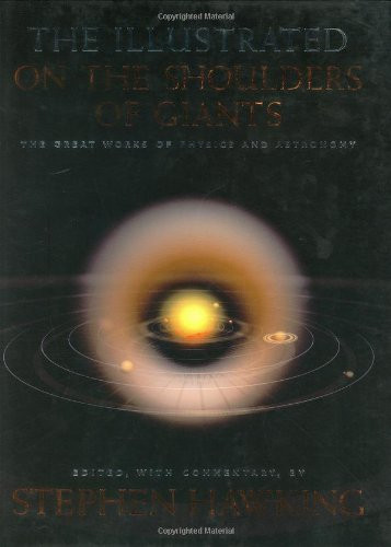 The Illustrated On the Shoulders of Giants: The Great Works of Physics and Astronomy