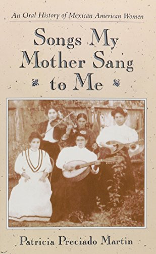 Songs My Mother Sang to Me: An Oral History of Mexican American Women