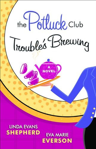 The Potluck Club: Trouble's Brewing (The Potluck Club, Book 2)