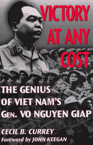 Victory at Any Cost: The Genius of Viet Nam's Gen. Vo Nguyen Giap (Association of the United States Army)