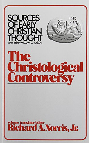 The Christological Controversy (Sources of Early Christian Thought)