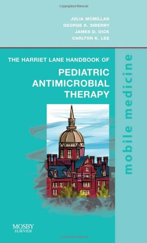 The Harriet Lane Handbook of Pediatric Antimicrobial Therapy: Mobile Medicine Series, 1e