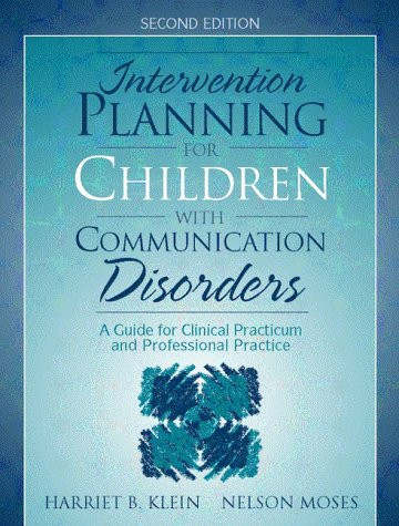Intervention Planning for Children with Communication Disorders: A Guide for Clinical Practicum and Professional Practice (2nd Edition)