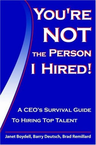 You're Not the Person I Hired!: A CEO's Survival Guide to Hiring Top Talent