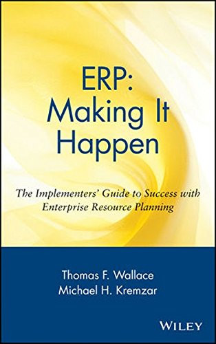 ERP: Making It Happen: The Implementers' Guide to Success with Enterprise Resource Planning