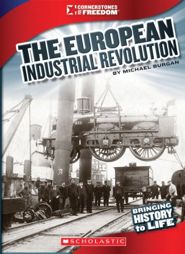 The European Industrial Revolution (Cornerstones of Freedom)