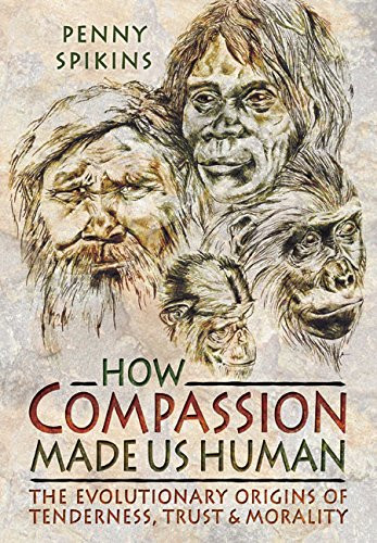 How Compassion Made us Human: An Archaeology of Stone Age Sentiment