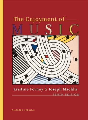The Enjoyment of Music: An Introduction to Perceptive Listening (Shorter Tenth Edition)