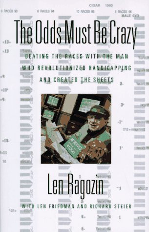 The Odds Must Be Crazy: Beating the Races with the Man Who Revolutionized Handicapping