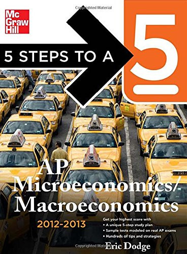 5 Steps to a 5 AP Microeconomics/Macroeconomics, 2012-2013 Edition (5 Steps to a 5 on the Advanced Placement Examinations Series)