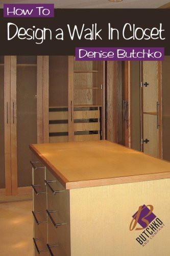How To Design A Walk In Closet: The Professional Guide To Creating ...