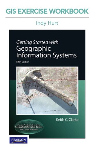GIS Exercise Workbook for Getting Started with Geographic Information ...