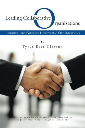 Leading Collaborative Organizations: Insights into Guiding Horizontal ...