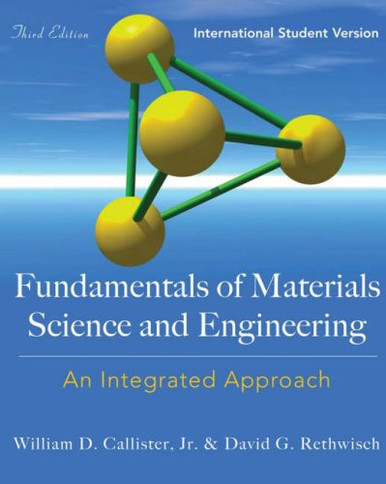 FUNDAMENTALS OF MATERIALS SCIENCE AND ENGINEERING: An Integrated ...