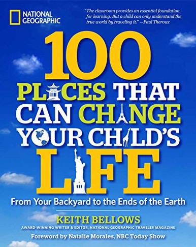 100 Places That Can Change Your Child's Life: From Your Backyard to the