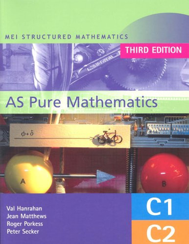 MEI AS Pure Mathematics 3rd Edition (MEI Structured Mathematics (A+AS ...