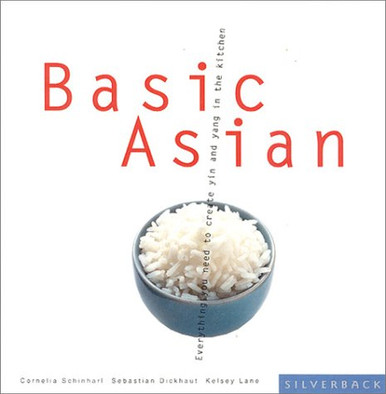 Basic Asian: Everything You Need for Yin and Yang in the Kitchen ...