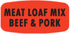 Meat Loaf Mix Beef & Pork Label 0.625X1.25 IN Black Fluorescent Red Short Oval 1000 Count/Roll 50 Rolls/Case