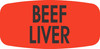 Beef Liver Label 0.625X1.25 IN Black Fluorescent Red Short Oval 1000 Count/Roll 50 Rolls/Case 50000 Count/Case